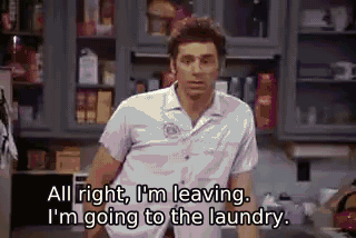 All right, I'm leaving. I'm going to the laundry. - The Revenge