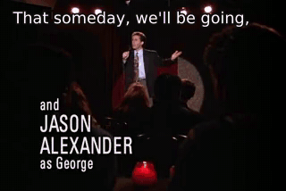 That someday, we'll be going, - The Ex-Girlfriend