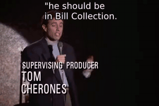 "he should be in Bill Collection. - The Revenge
