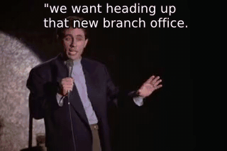 "we want heading up that new branch office. - The Revenge